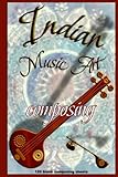 Indian Musik Art composing: blank music sheets, 120 pages, orchestral compositions, gift for musician, music teacher's, staff's & teacher's ... & table of contents, blank music notebook