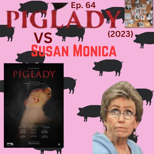 Ep. 65: Piglady (2023) VS Susan Monica