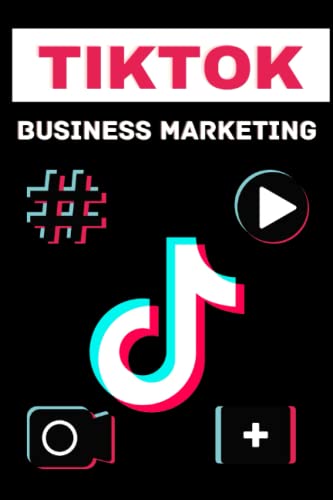 Tiktok Business Marketing: Guide Book On How To Sell Your Brand and Products on Tiktok To Reach a Wide Reach Of Viral Audience and Users | Marketing Strategy / Plan | Tips To Grow & Go Viral on Tiktok