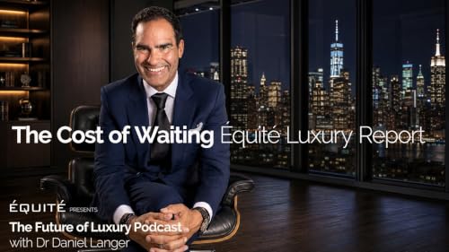 The Cost of Waiting Equite Luxury Report 1