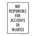 Not Responsible for Accidents Or Injuries Sign - 10"x14" - .040 Rust Free Aluminum - Made in USA - UV Protected and Weatherproof - A82-515AL