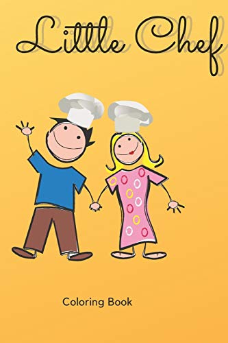 Little Chef : Coloring Book: A cooking Lovers Coloring Book for kids Aged 3-8