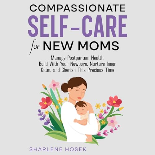 Compassionate Self-Care for New Moms by Sharlene Hosek episode artwork