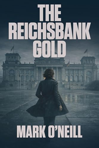 The Reichsbank Gold: The First Department 89 Espionage Thriller – The Mission That Started It All