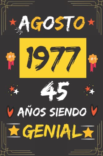 CUADERNO, AGOSTO 1977, 45 Años Siendo Genial: Regalo de 45 cumpleaños para mujeres y hombres, ideas de 45 cumpleaños... un cumpleaños... divertido, ... regalo de 45 cumpleaños para él/ella.