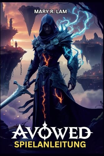 AVOWED SPIELANLEITUNG: Meistere jede Quest, jeden Build, jede Expertenstrategie, jede Quest-Komplettlösung, jede Kampftaktik, jedes Geheimnis in ... Charakterentwicklung für jeden Spielstil.