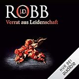 Verrat aus Leidenschaft: Eve Dallas 32 - Tanja Geke J. D. Robb Verlag: Audible Studios 