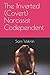The Inverted (Covert) Narcissist Codependent