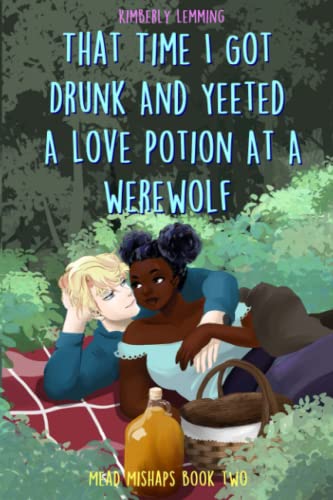 Cover of That Time I Got Drunk and Yeeted a Love Potion at a Werewolf