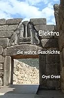 Elektra die wahre Geschichte 1515199401 Book Cover
