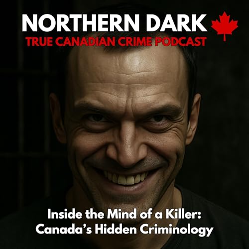 ND EP: 18 - Inside the Mind of a Killer: Canada&rsquo;s Hidden Criminology cover art