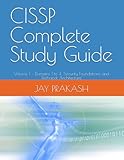 CISSP Complete Study Guide: Volume 1 — Domains 1 to 4: Security Foundations and Technical Architecture