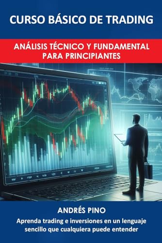 CURSO BÁSICO DE TRADING: Análisis Técnico y Fundamental para Prin...