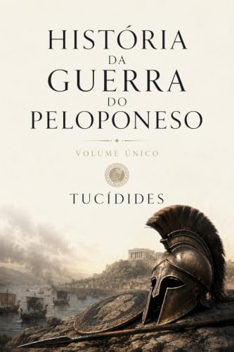História da Guerra do Peloponeso: Volume Único