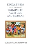 Fidida, Fidida (This and That): Growing Up Garifuna and Belizean