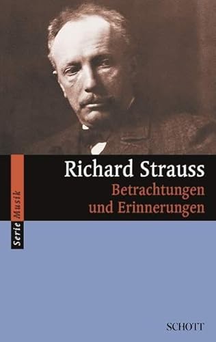 Richard Strauss: Betrachtungen und Erinnerungen (Serie Musik)