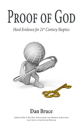 Proof of God: Hard Evidence for 21st Century Skeptics