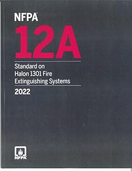 NFPA 12A: Standard on Halon 1301 Fire Extinguishing Systems, 2022 ed.
