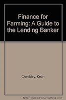 Finance for Farming: A Guide for the Lending Banker 0852970633 Book Cover