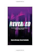 Revealed: Word of Knowledge, Word of Wisdom, & Discerning of Spirits 1735509779 Book Cover