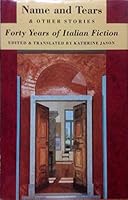 Name and Tears & Other Stories: Forty Years of Italian Fiction (The Graywolf Short Fiction Series) 1555971326 Book Cover