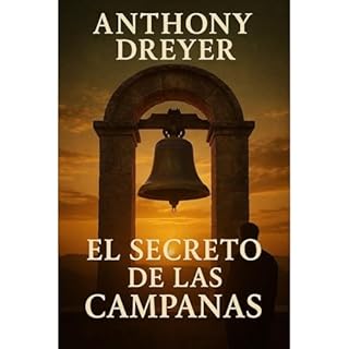 EL SECRETO DE LAS CAMPANAS Audiolibro Por ANTHONY DREYER arte de portada