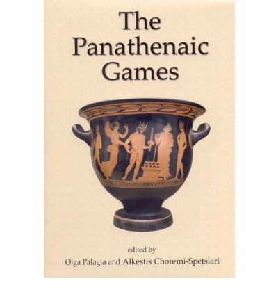 The Panatheniac Games: Proceedings of an International Conference Held at the University of Athens, May 11-12, 2004 (Hardback) - Common