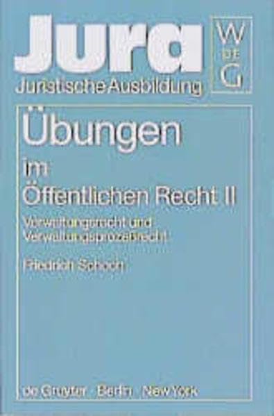 Übungen im Öffentlichen Recht, Bd.2, Verwaltungsrecht und Verwaltungsprozeßrecht: Verwaltungsrecht und Verwaltungsprozessrecht