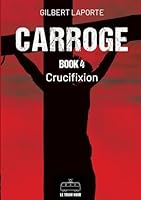 Carroge - Book 4: Crucifixion 2390454933 Book Cover