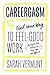 Careergasm: Find Your Way to Feel-Good Work