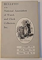 BULLETIN OF THE NATIONAL ASSOCIATION OF WATCH AND CLOCK COLLECTORS, INC.; OCTOBER, 1974; #172, VOLUME XVI, NO. 6 B001PCIRLG Book Cover