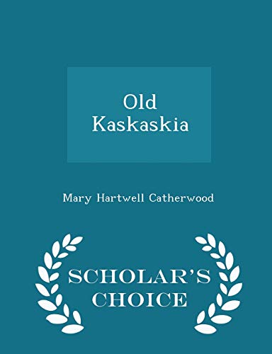 Old Kaskaskia - Scholar's Choice Edition 129813188X Book Cover