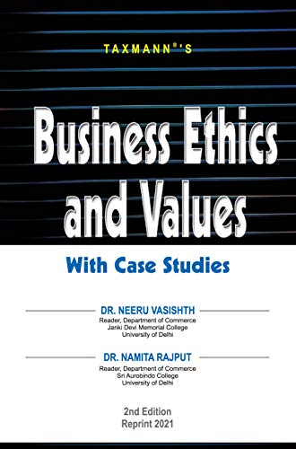 Taxmann�s Business Ethics and Values � With Case Studies | 2nd Edition | Reprint 2021 [Paperback] Dr. Neeru Vasishth and Dr. Namita Rajput