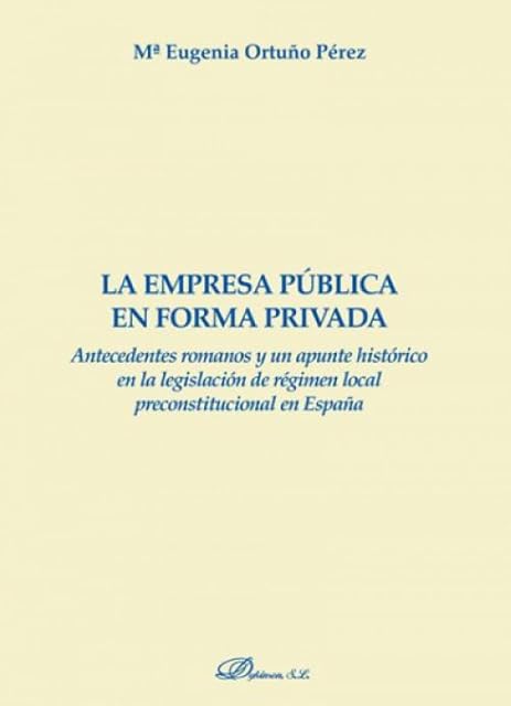 Portada de La Empresa Publica en Forma Privada: Antecedentes Romanos y un Apunte