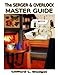 The Serger & Overlock Master Guide