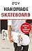 DIY HANDMADE SKATEBOARD: Build a long board, cruiser, or street deck (Do It Yourself) (English Edition)