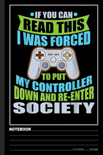 Put Controller Down Re-Enter Society Funny Gamer Notebook: Lined Ruled 120 pages (6 x 9). Notebook Journal for Video Game Fans and Gamer School Students image 2