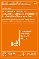 Host State Circumstances and Absolute Standards of Protection in International Investment Law: Influence on the Interpretation of the Fair and ... zum Internationalen Investitionsrecht, 46) 3848774887 Book Cover