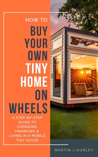 How to Buy Your Own Tiny Home on Wheels: A