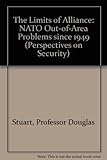 The Limits of Alliance: NATO Out-of-Area Problems since 1949 (Perspectives on Security)