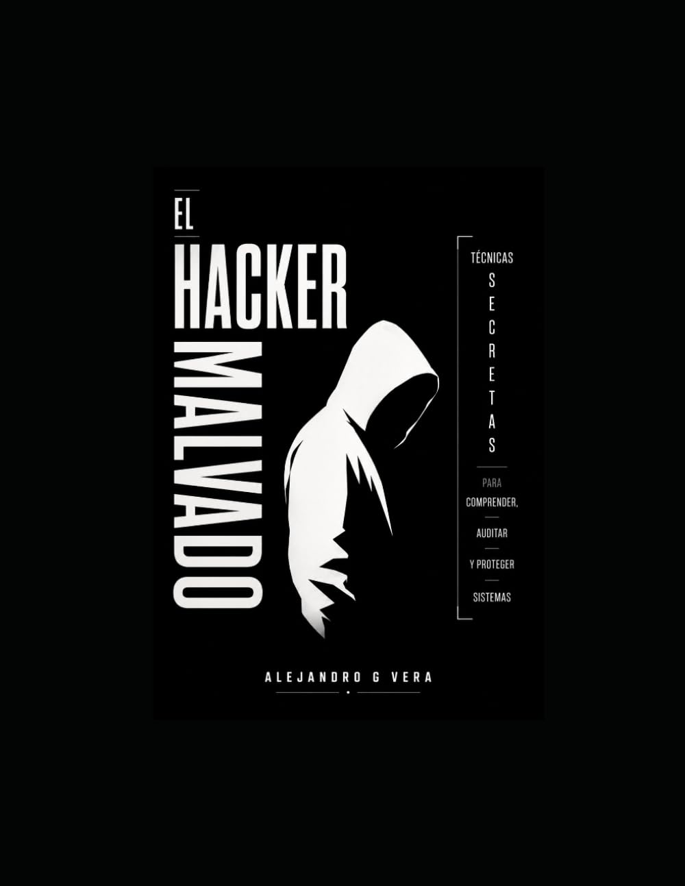 El hacker malvado técnicas secretas para comprender, auditar y proteger sistemas