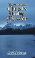 You Can Tap Into Christ's Healing Power B000K8R7MG Book Cover