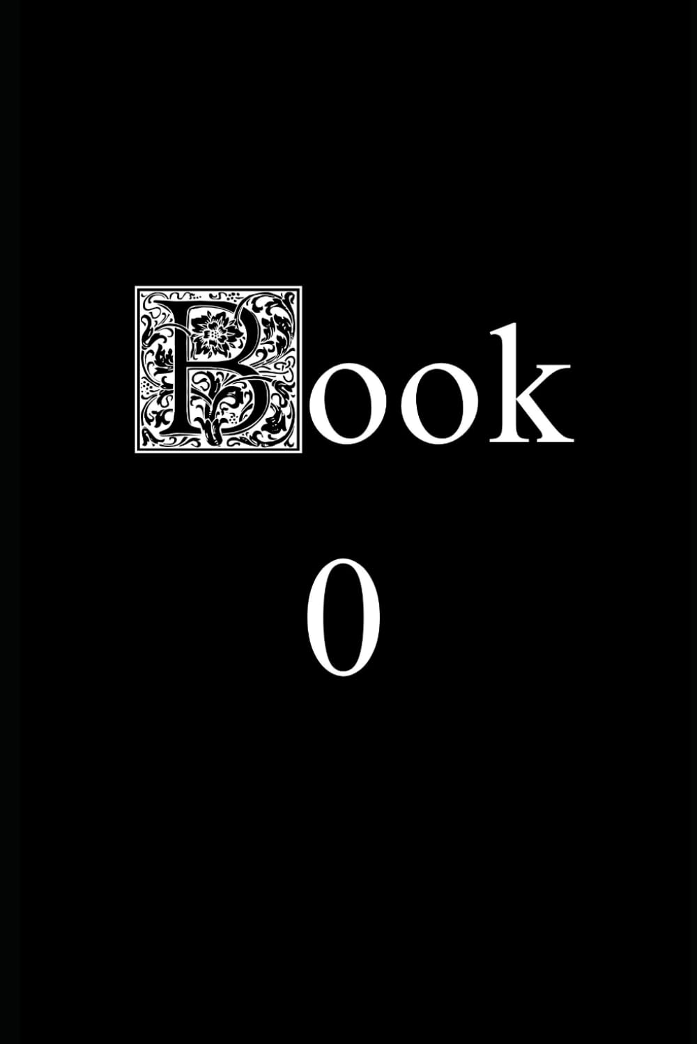 Book 0 (Me, Magic Mushrooms & My Lord and Savior Jesus Christ)