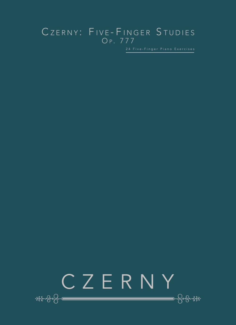 Czerny: Five-Finger Studies, Op. 777: 24 Five-Finger Piano Exercises