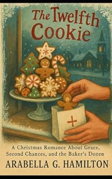 Paperback The Twelfth Cookie: A Christmas Romance About Grace, Second Chances, and the Baker's Dozen Book
