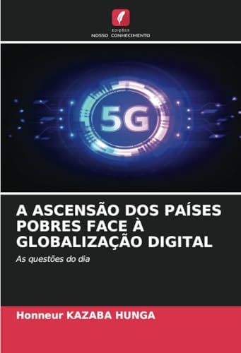 A Ascensão DOS Países Pobres Face À Globalização Digital : Kazaba Hunga ...