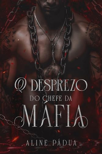 O DESPREZO DO CHEFE DA MÁFIA - Pádua, Aline