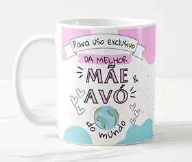 Caneca Uso Exclusivo da Melhor Mãe e Avó do Mundo