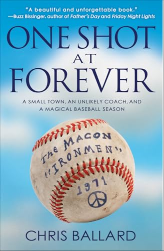 One Shot at Forever: A Small Town, an Unlikely Coach, and a Magical Baseball Season