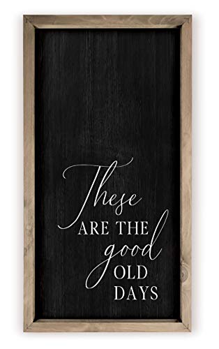 These Are The Good Old Days Framed Black Wood Rustic